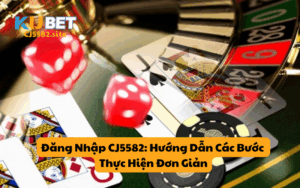 Đăng Nhập CJ5582: Hướng Dẫn Các Bước Thực Hiện Đơn Giản